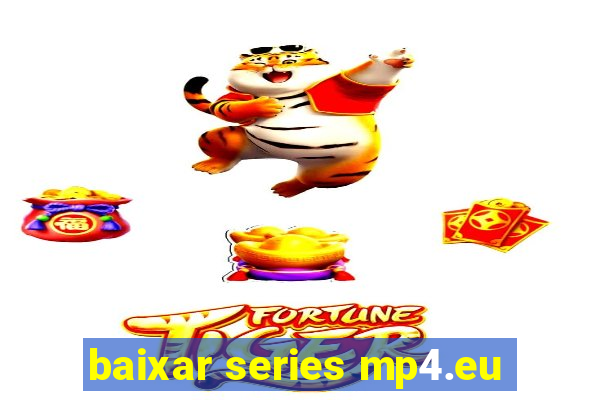 baixar series mp4.eu